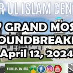 Nur Ul Islam – Grand Mosque Ground Breaking